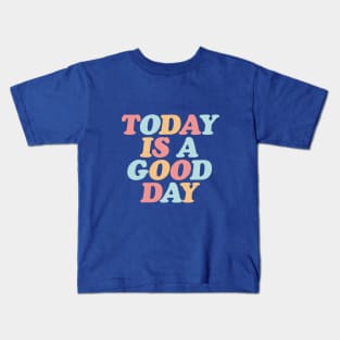 Today is a Good Day in Pink Peach Fuzz Blue and Yellow Kids T-Shirt